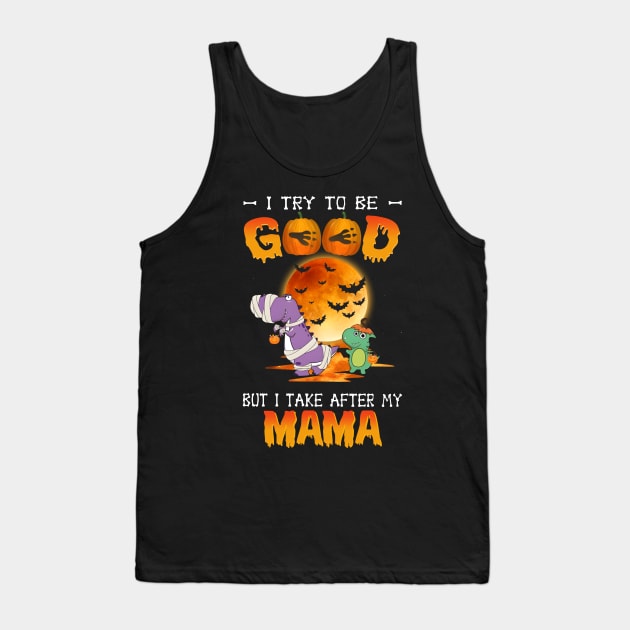 I Try To Be Good But I Take After My Mama Dinosaur Halloween T-Shirt Tank Top by Kelley Clothing